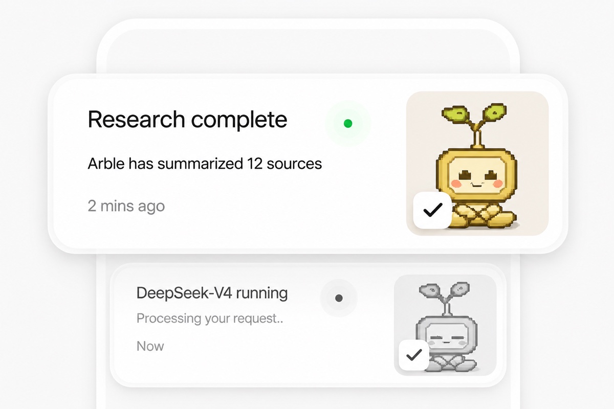 Two activity cards stacked: 'Research complete — Arble has summarized 12 sources, 2 mins ago', and below it 'DeepSeek-V4 running — Processing your request'.